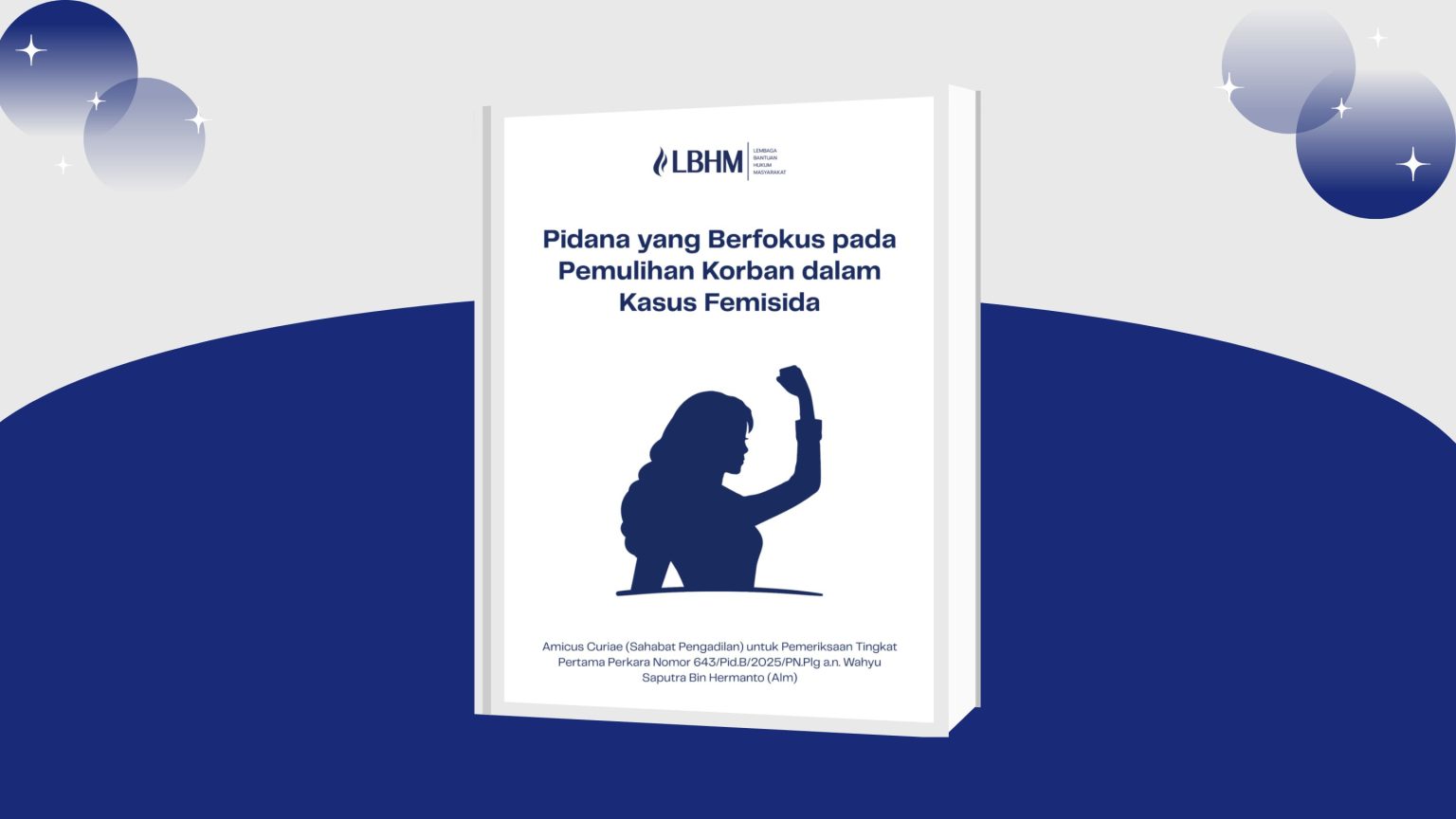 Amicus Curiae Wahyu Saputra - Pidana yang Berfokus pada Pemulihan Korban dalam Kasus Femisida